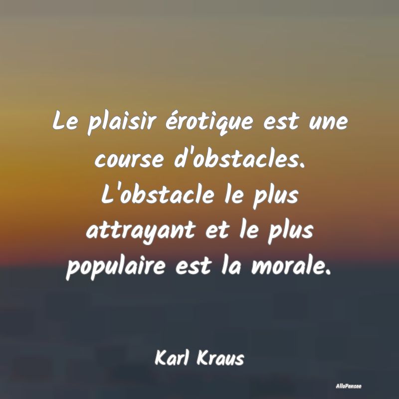 Le plaisir érotique est une course d'obstacles. L...