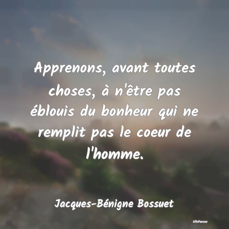 Apprenons, avant toutes choses, à n'être pas éb...