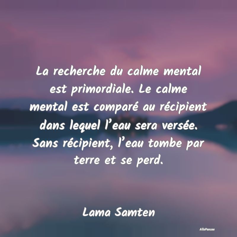 La recherche du calme mental est primordiale. Le c...