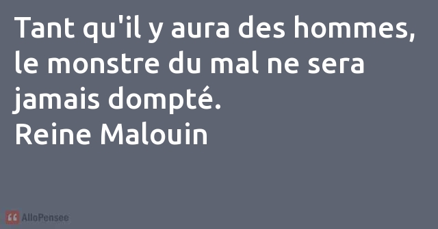 Reine Malouin Tant Qu Il Y Aura Des Hommes Le Monstre Du Mal Ne