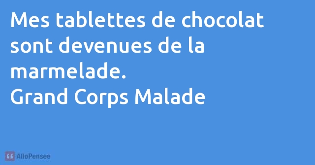 Grand Corps Malade Mes Tablettes De Chocolat Sont Devenues De La Marm