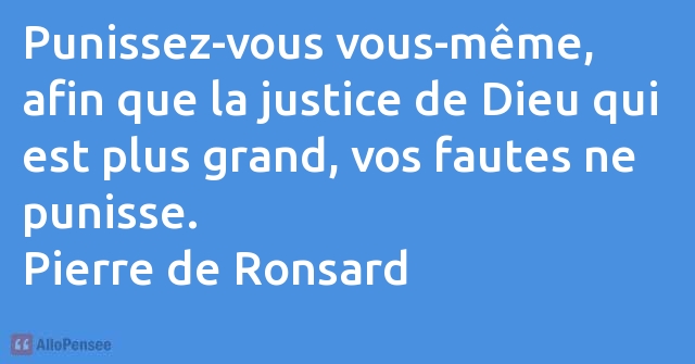 Pierre De Ronsard Punissez Vous Vous Meme Afin Que La Justice De Di