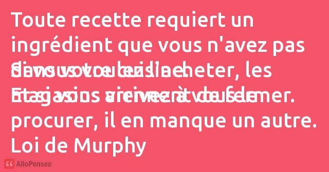 Loi De Murphy Toute Recette Requiert Un Ingredient Que Vous N Av