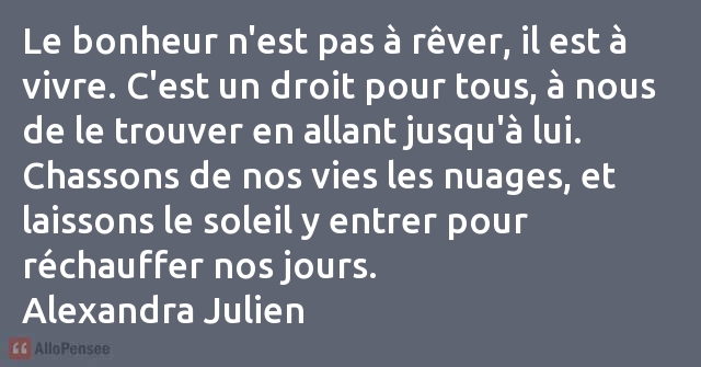 Alexandra Julien Le Bonheur N Est Pas A Rever Il Est A Vivre C Es